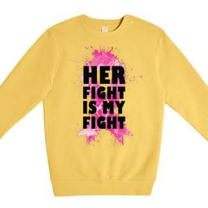 Her Fight Is My Fight Breast Cancer Premium Crewneck Sweatshirt