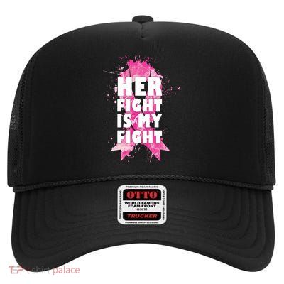 Her Fight Is My Fight Breast Cancer High Crown Mesh Back Trucker Hat