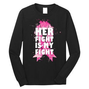 Her Fight Is My Fight Breast Cancer Long Sleeve Shirt