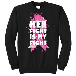 Her Fight Is My Fight Breast Cancer Sweatshirt