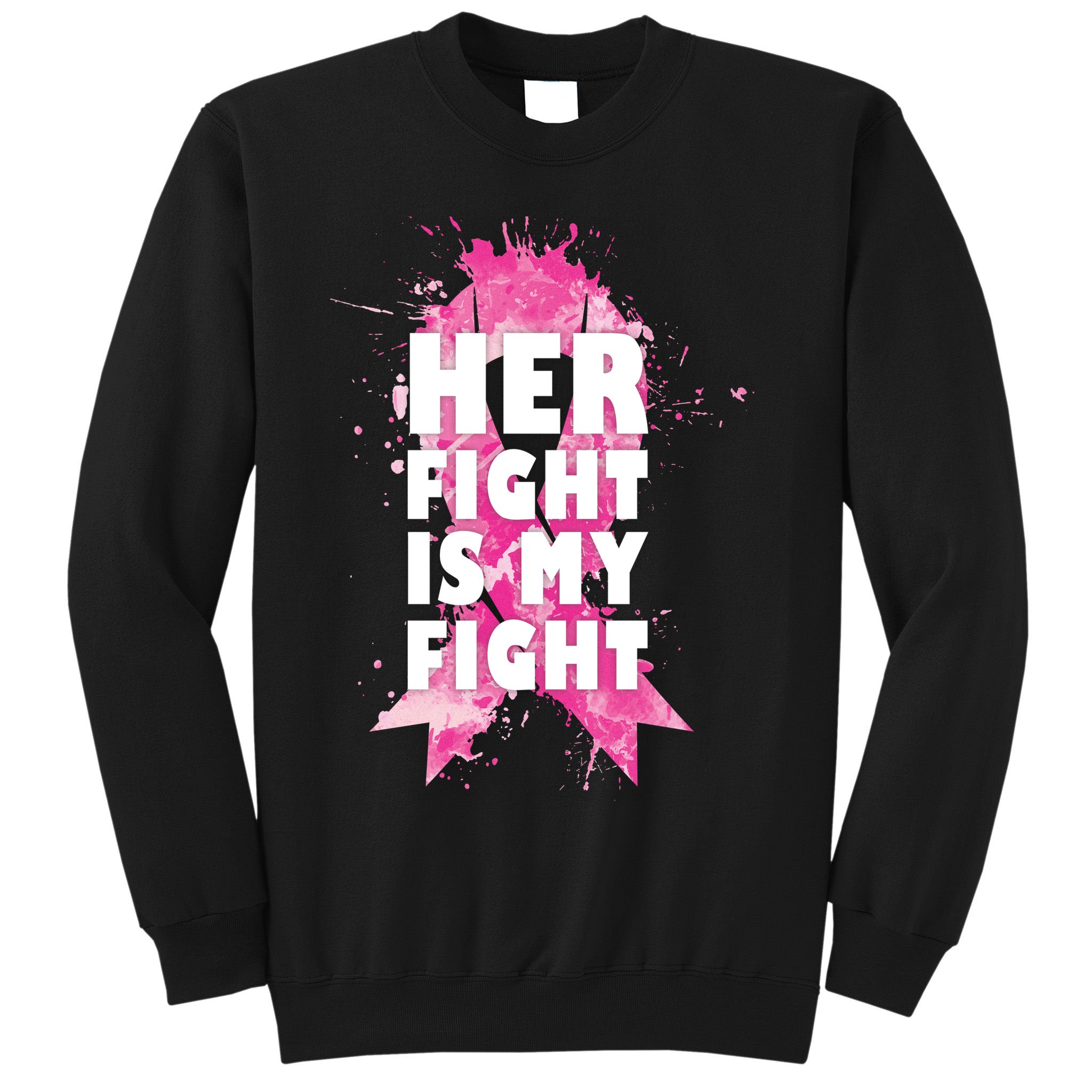 Her Fight Is My Fight Breast Cancer Sweatshirt