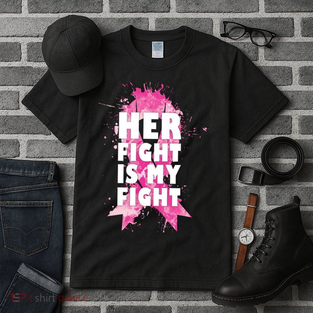 Her Fight Is My Fight Breast Cancer Tall T-Shirt