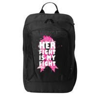 Her Fight Is My Fight Breast Cancer City Backpack