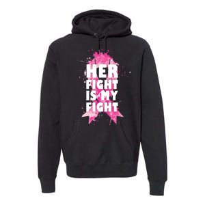 Her Fight Is My Fight Breast Cancer Premium Hoodie