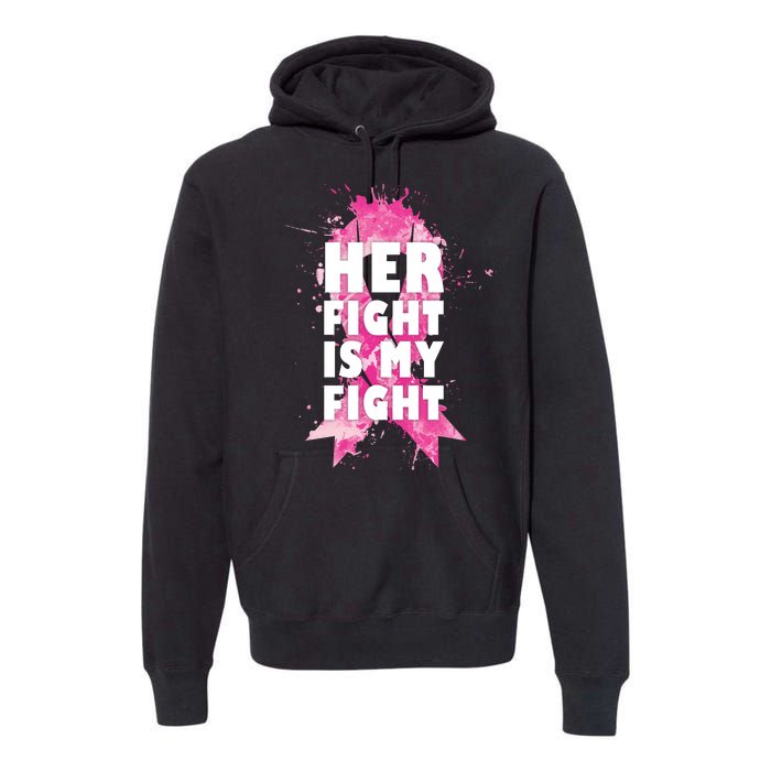 Her Fight Is My Fight Breast Cancer Premium Hoodie