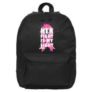 Her Fight Is My Fight Breast Cancer 16 in Basic Backpack