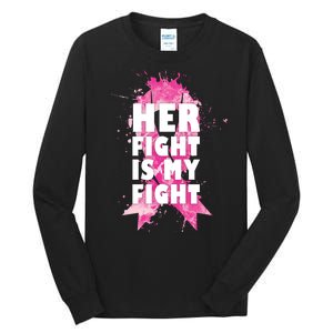 Her Fight Is My Fight Breast Cancer Tall Long Sleeve T-Shirt