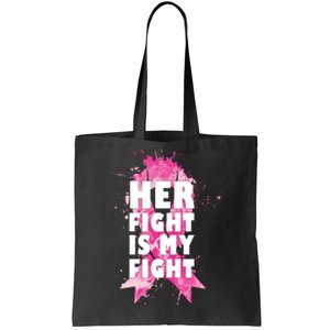 Her Fight Is My Fight Breast Cancer Tote Bag