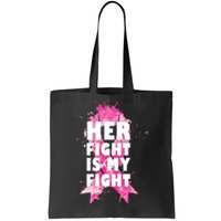 Her Fight Is My Fight Breast Cancer Tote Bag