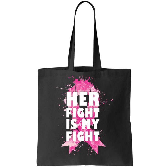 Her Fight Is My Fight Breast Cancer Tote Bag