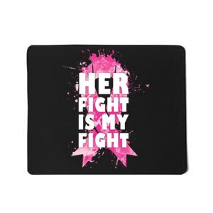 Her Fight Is My Fight Breast Cancer Mousepad