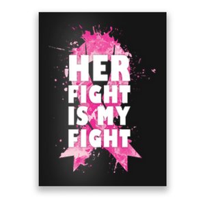 Her Fight Is My Fight Breast Cancer Poster