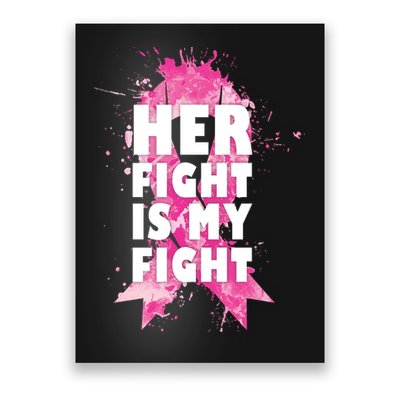 Her Fight Is My Fight Breast Cancer Poster
