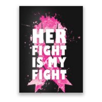 Her Fight Is My Fight Breast Cancer Poster