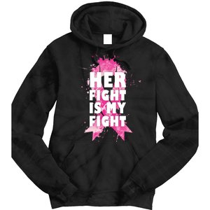 Her Fight Is My Fight Breast Cancer Tie Dye Hoodie