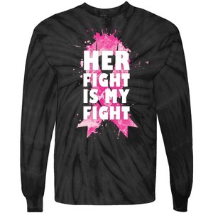 Her Fight Is My Fight Breast Cancer Tie-Dye Long Sleeve Shirt