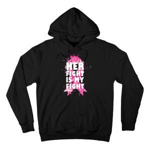 Her Fight Is My Fight Breast Cancer Tall Hoodie