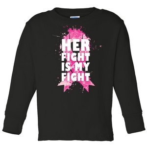 Her Fight Is My Fight Breast Cancer Toddler Long Sleeve Shirt