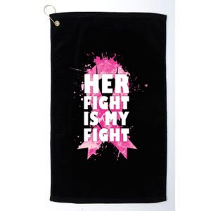 Her Fight Is My Fight Breast Cancer Platinum Collection Golf Towel