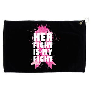 Her Fight Is My Fight Breast Cancer Grommeted Golf Towel