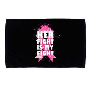 Her Fight Is My Fight Breast Cancer Microfiber Hand Towel