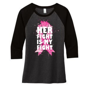 Her Fight Is My Fight Breast Cancer Women's Tri-Blend 3/4-Sleeve Raglan Shirt