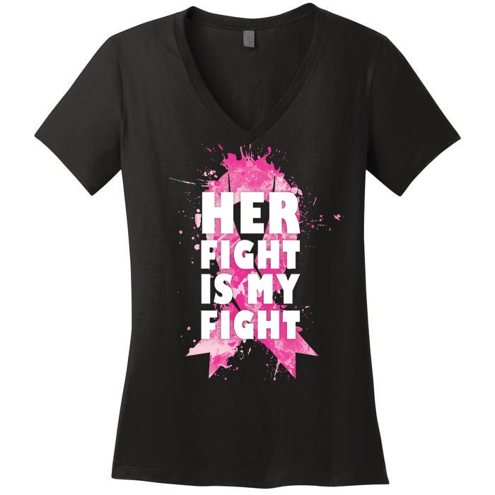 Her Fight Is My Fight Breast Cancer Women's V-Neck T-Shirt