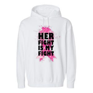 Her Fight Is My Fight Breast Cancer Garment-Dyed Fleece Hoodie