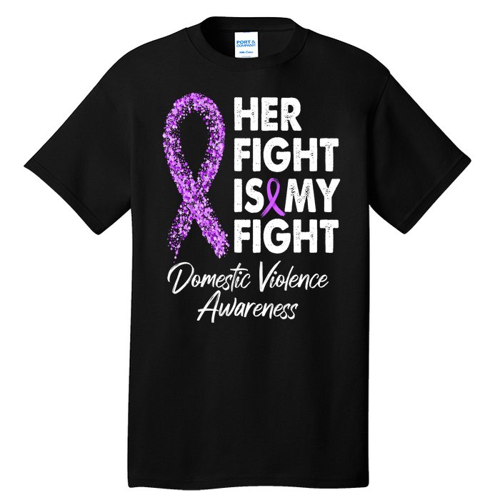 Her Fight is My Fight Domestic Violence Awareness Purple Ribbon Tall T-Shirt