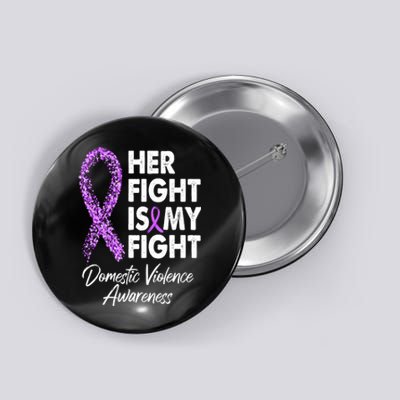 Her Fight is My Fight Domestic Violence Awareness Purple Ribbon Button