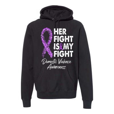 Her Fight is My Fight Domestic Violence Awareness Purple Ribbon Premium Hoodie