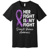 Her Fight is My Fight Domestic Violence Awareness Purple Ribbon Premium T-Shirt