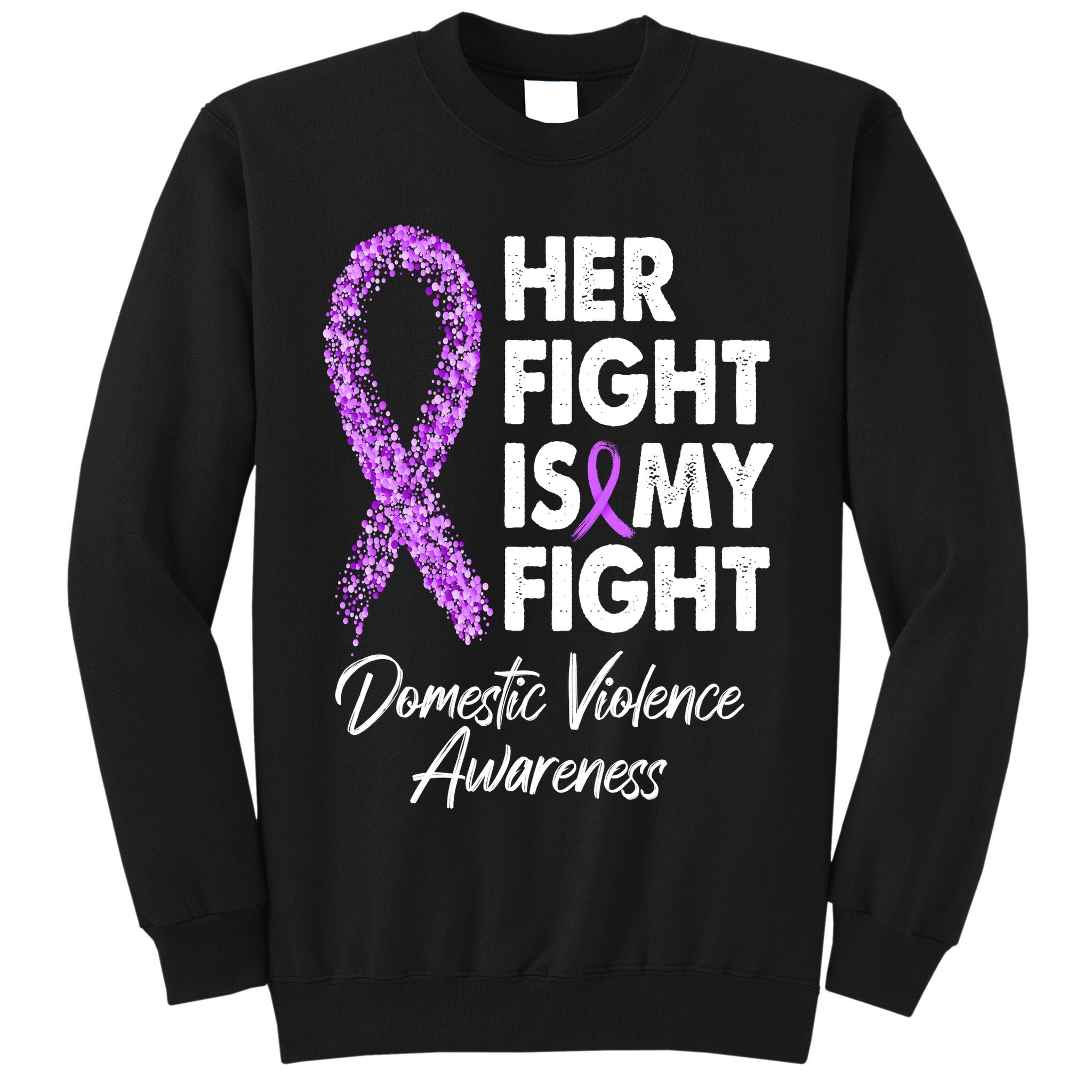 Her Fight is My Fight Domestic Violence Awareness Purple Ribbon Tall Sweatshirt