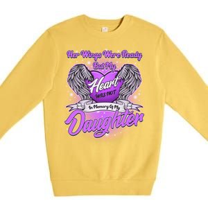 Her Wings Were Ready But My Heart Was Not In Memory of My Daughter Premium Crewneck Sweatshirt