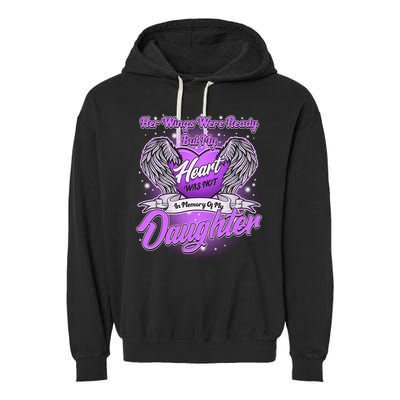 Her Wings Were Ready But My Heart Was Not In Memory of My Daughter Garment-Dyed Fleece Hoodie