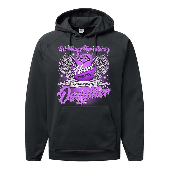 Her Wings Were Ready But My Heart Was Not In Memory of My Daughter Performance Fleece Hoodie