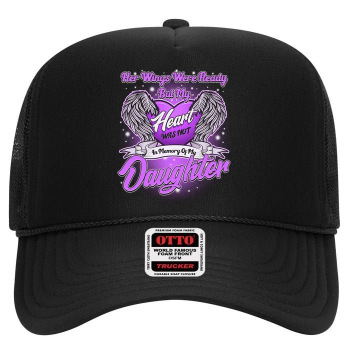 Her Wings Were Ready But My Heart Was Not In Memory of My Daughter High Crown Mesh Back Trucker Hat