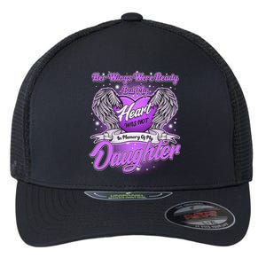 Her Wings Were Ready But My Heart Was Not In Memory of My Daughter Flexfit Unipanel Trucker Cap