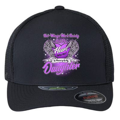 Her Wings Were Ready But My Heart Was Not In Memory of My Daughter Flexfit Unipanel Trucker Cap