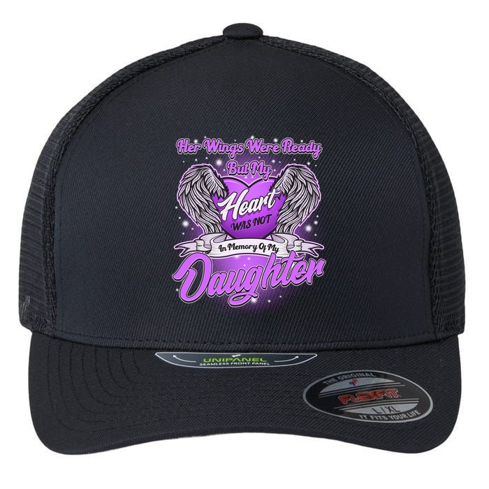 Her Wings Were Ready But My Heart Was Not In Memory of My Daughter Flexfit Unipanel Trucker Cap