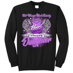 Her Wings Were Ready But My Heart Was Not In Memory of My Daughter Sweatshirt