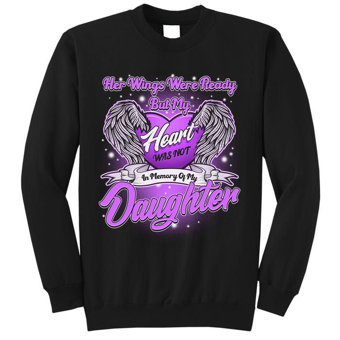 Her Wings Were Ready But My Heart Was Not In Memory of My Daughter Sweatshirt