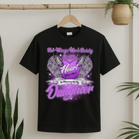Her Wings Were Ready But My Heart Was Not In Memory of My Daughter T-Shirt
