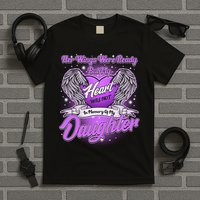 Her Wings Were Ready But My Heart Was Not In Memory of My Daughter T-Shirt