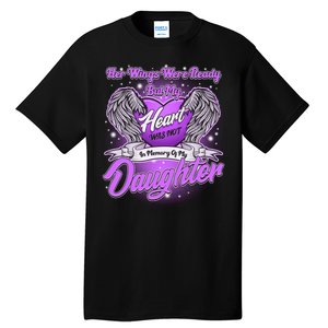 Her Wings Were Ready But My Heart Was Not In Memory of My Daughter Tall T-Shirt