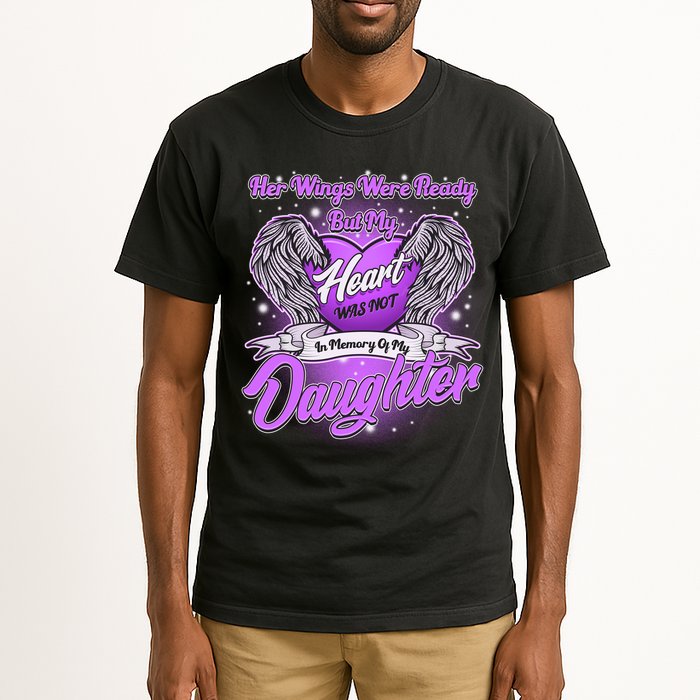 Her Wings Were Ready But My Heart Was Not In Memory of My Daughter Tall T-Shirt