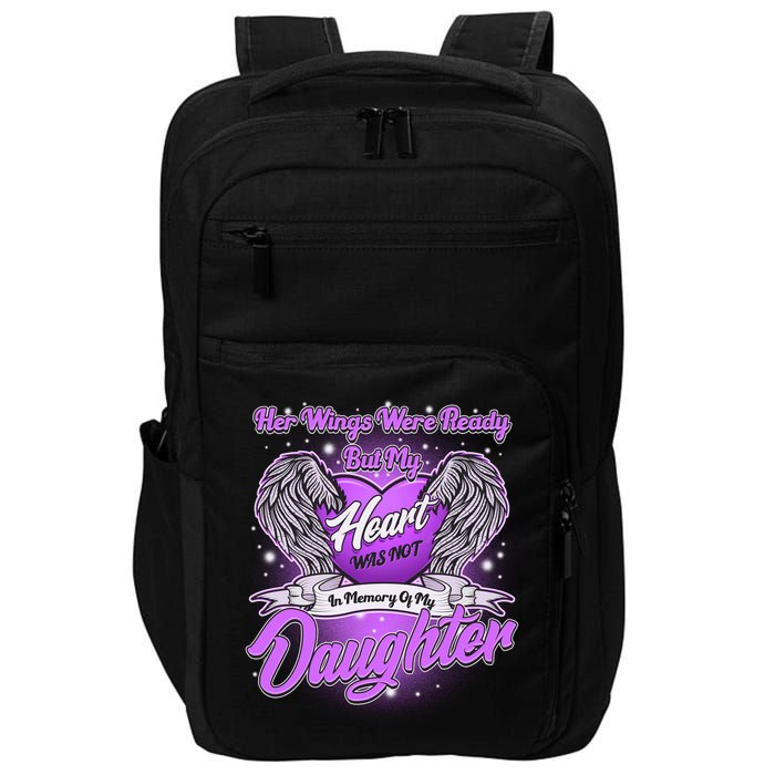 Her Wings Were Ready But My Heart Was Not In Memory of My Daughter Impact Tech Backpack