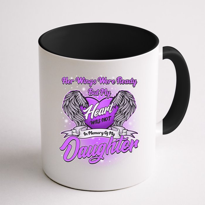Her Wings Were Ready But My Heart Was Not In Memory of My Daughter Mug