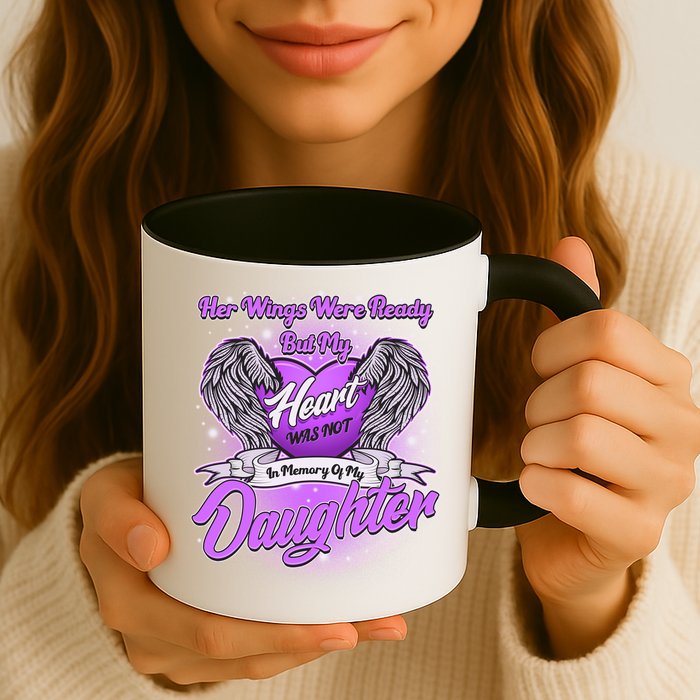 Her Wings Were Ready But My Heart Was Not In Memory of My Daughter Mug