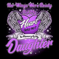 Her Wings Were Ready But My Heart Was Not In Memory of My Daughter Drawstring Bag